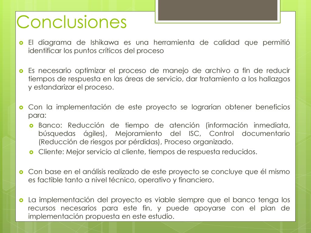 Conclusiones El diagrama de Ishikawa es una herramienta de calidad que permitió identificar los puntos críticos del proceso.