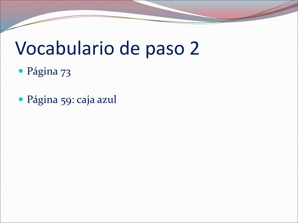 Vocabulario de paso 2 Página 73 Página 59: caja azul