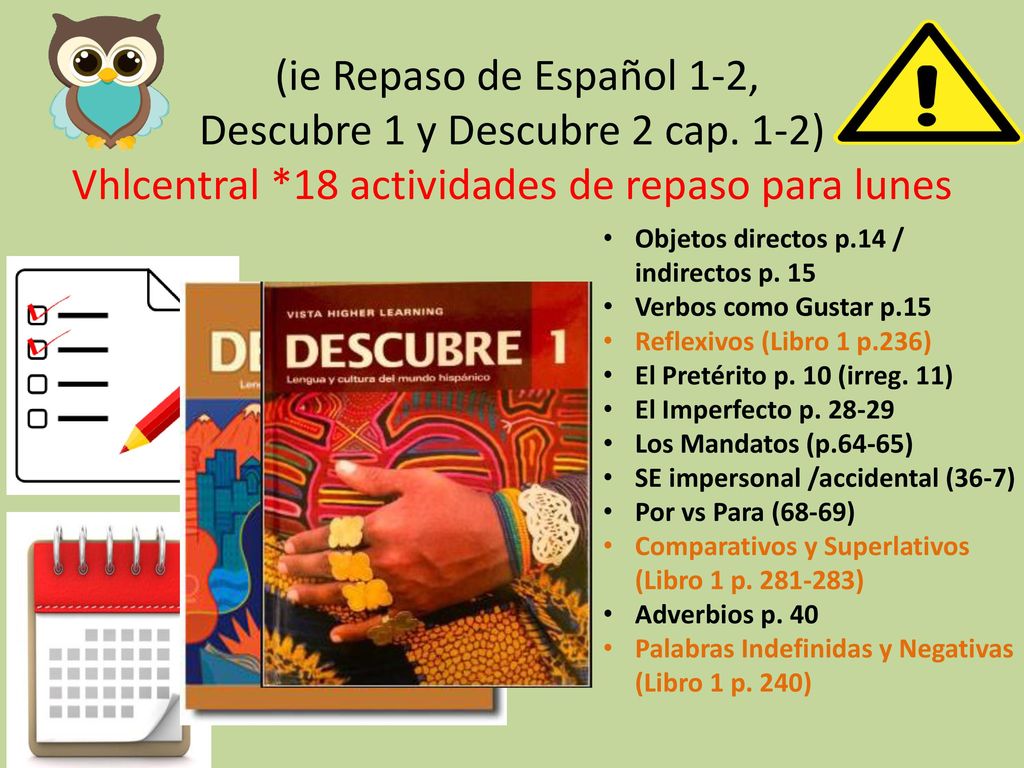(ie Repaso de Español 1-2, Descubre 1 y Descubre 2 cap. 1-2) Vhlcentral *18 actividades de repaso para lunes