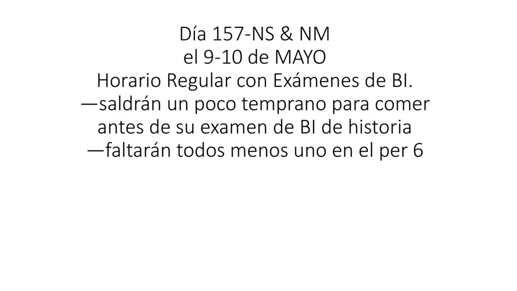Día 157-NS & NM el 9-10 de MAYO Horario Regular con Exámenes de BI