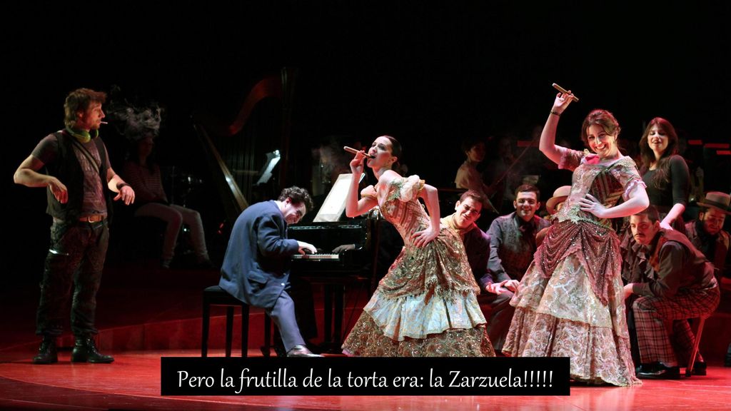Pero la frutilla de la torta era: la Zarzuela!!!!!