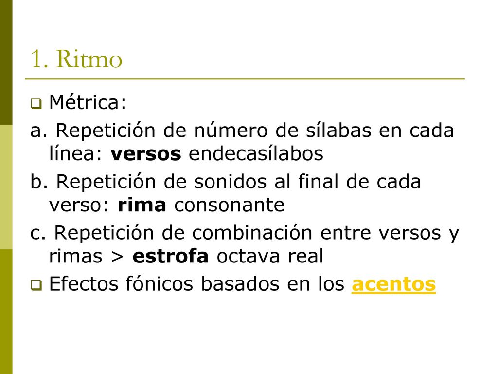 1. Ritmo Métrica: a. Repetición de número de sílabas en cada línea: versos endecasílabos.