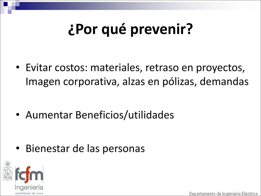 ¿Por qué prevenir Evitar costos: materiales, retraso en proyectos, Imagen corporativa, alzas en pólizas, demandas.
