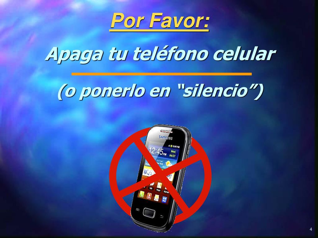 Por Favor: Apaga tu teléfono celular (o ponerlo en silencio )