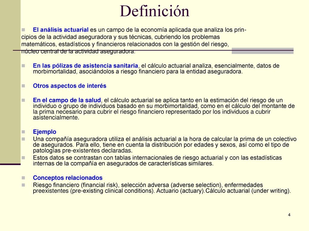 Definición El análisis actuarial es un campo de la economía aplicada que analiza los prin-