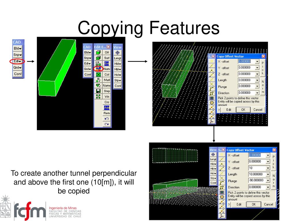 Copying Features To create another tunnel perpendicular and above the first one (10[m]), it will be copied.