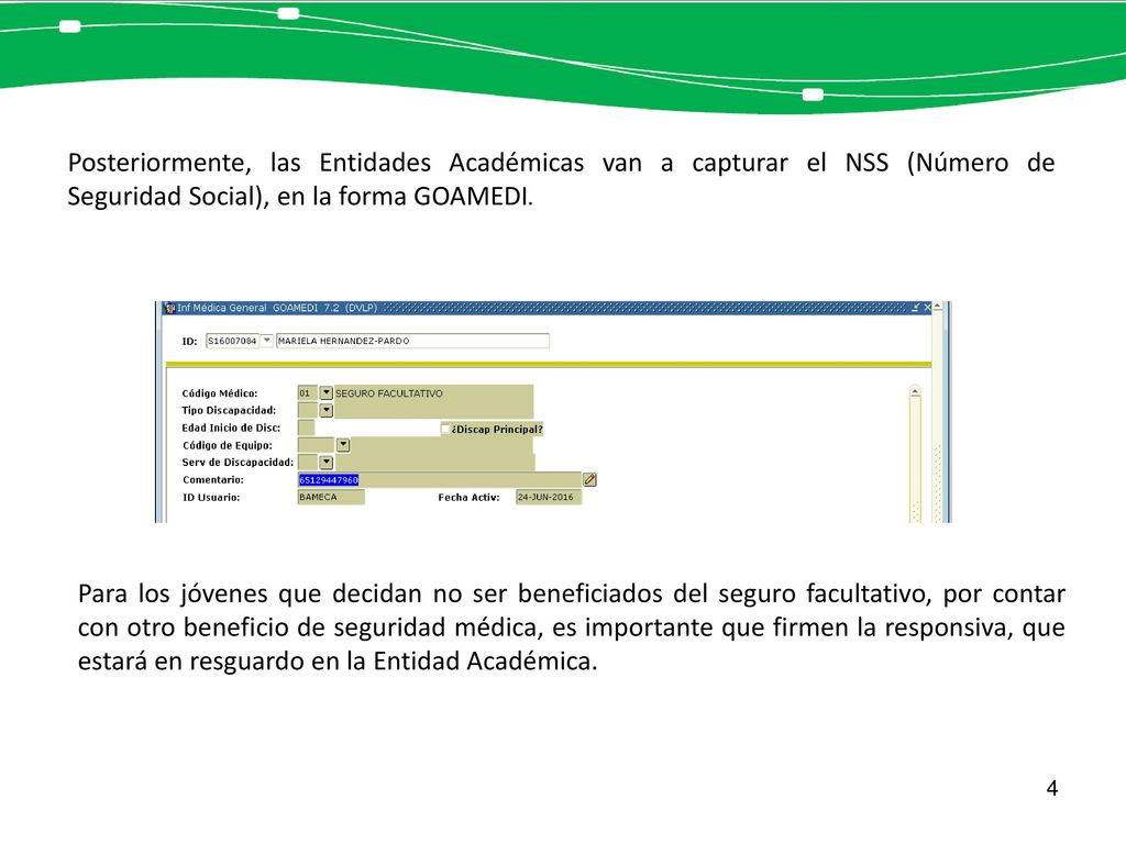 Posteriormente, las Entidades Académicas van a capturar el NSS (Número de Seguridad Social), en la forma GOAMEDI.