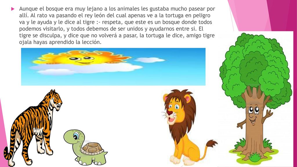 Aunque el bosque era muy lejano a los animales les gustaba mucho pasear por allí.