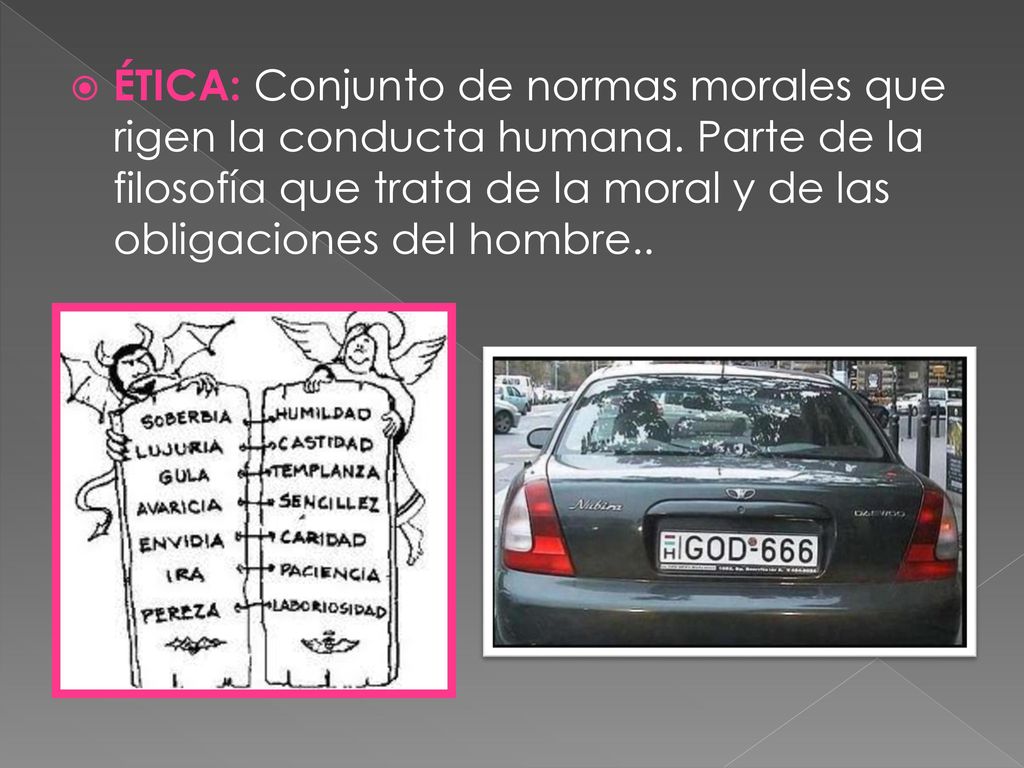 ÉTICA: Conjunto de normas morales que rigen la conducta humana