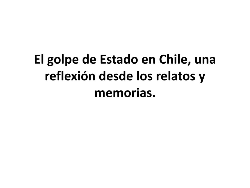 El golpe de Estado en Chile, una reflexión desde los relatos y memorias.