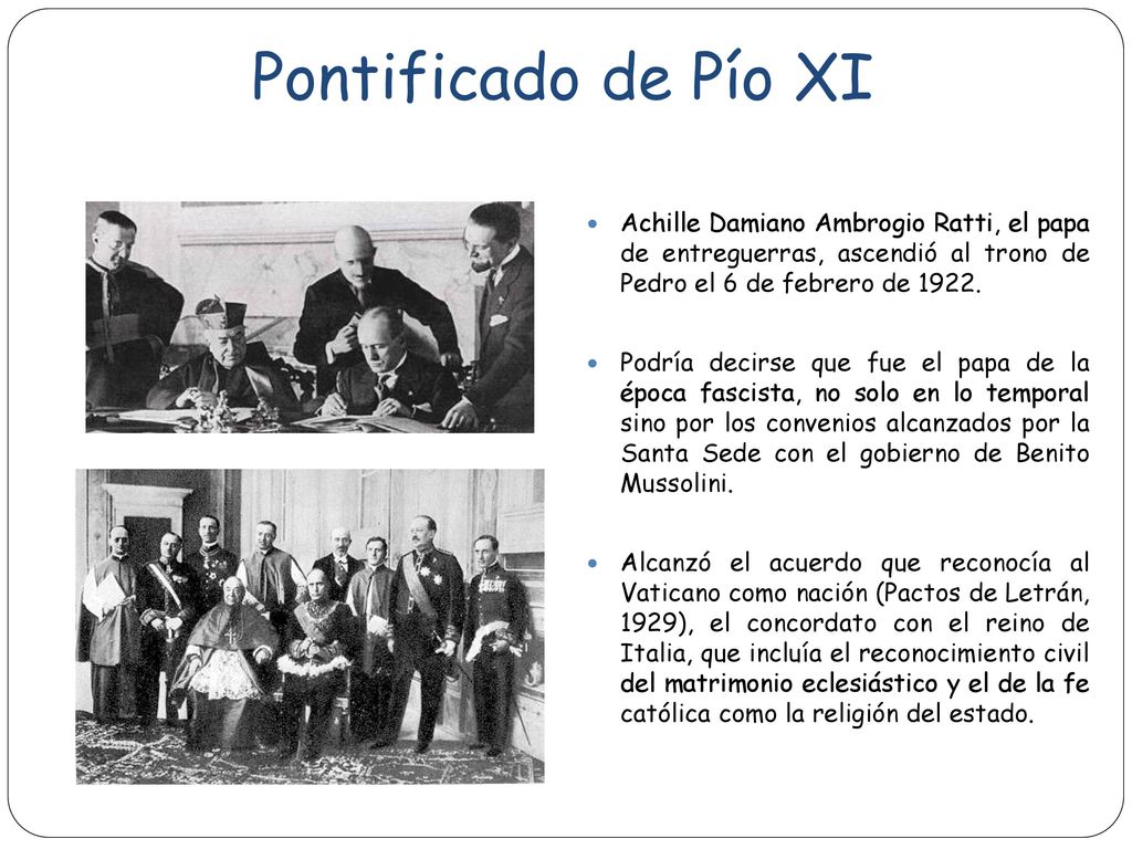 Pontificado de Pío XI Achille Damiano Ambrogio Ratti, el papa de entreguerras, ascendió al trono de Pedro el 6 de febrero de