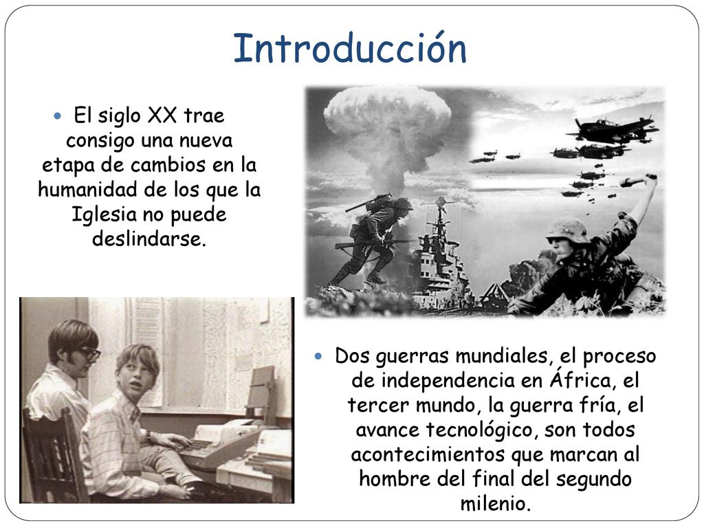 Introducción El siglo XX trae consigo una nueva etapa de cambios en la humanidad de los que la Iglesia no puede deslindarse.