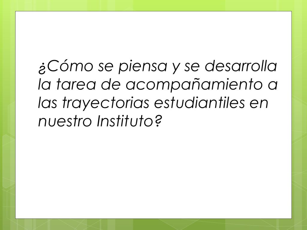 ¿Cómo se piensa y se desarrolla la tarea de acompañamiento a las trayectorias estudiantiles en nuestro Instituto
