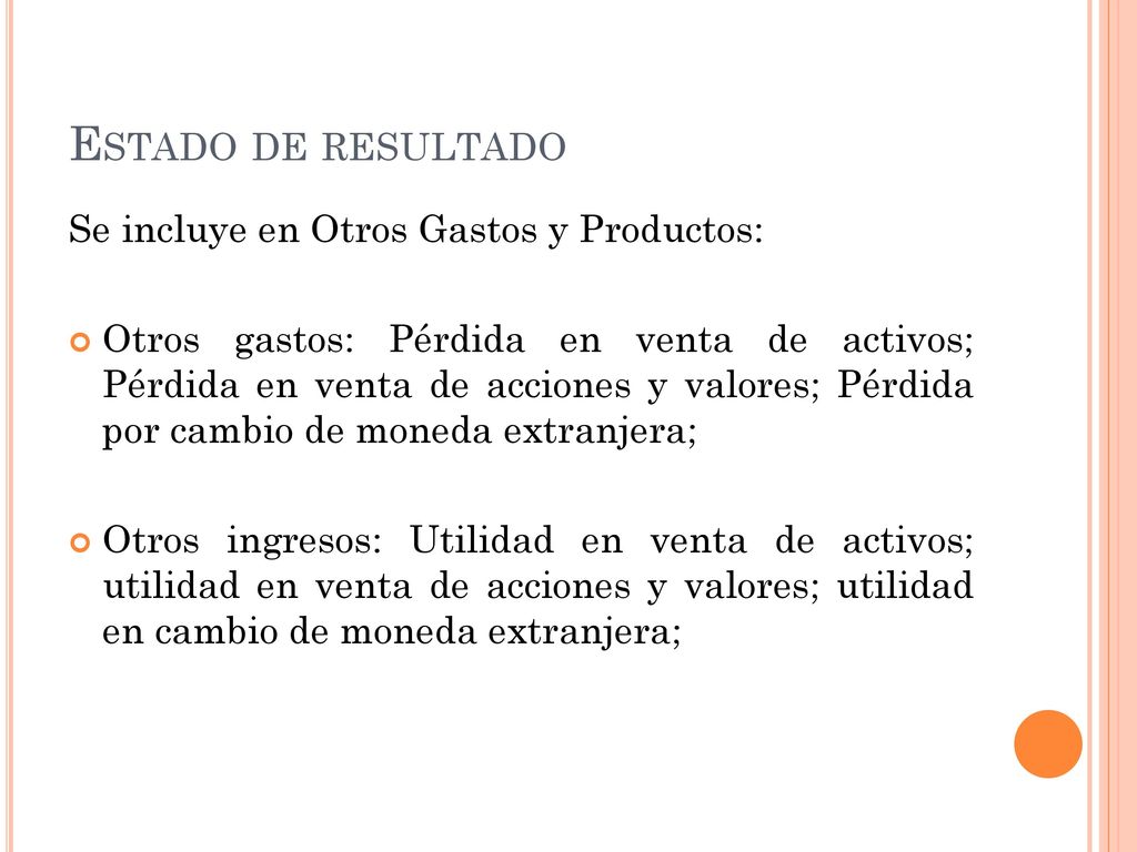 Estado de resultado Se incluye en Otros Gastos y Productos: