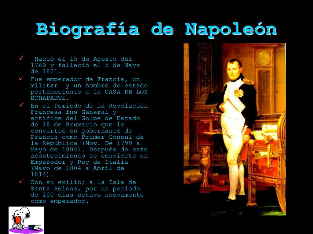 Biografía de Napoleón Nació el 15 de Agosto del 1769 y falleció el 5 de Mayo de