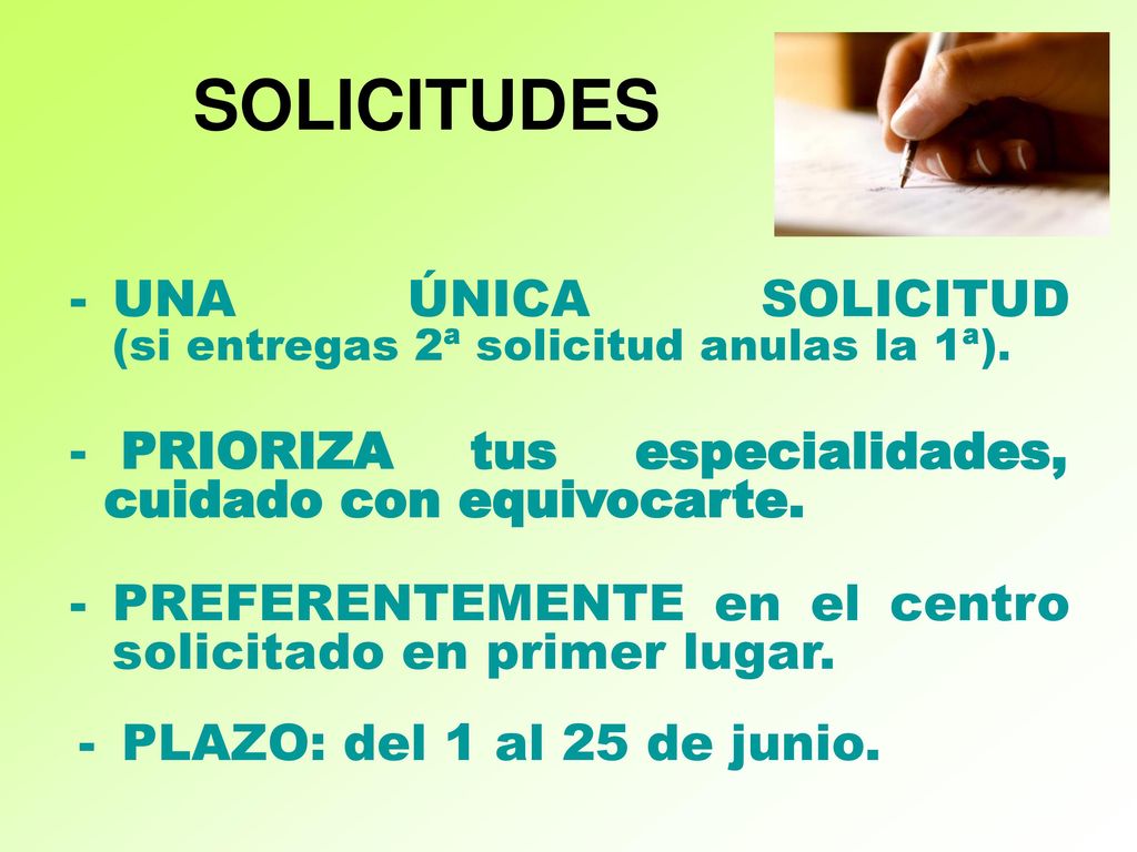 SOLICITUDES UNA ÚNICA SOLICITUD (si entregas 2ª solicitud anulas la 1ª). PRIORIZA tus especialidades, cuidado con equivocarte.