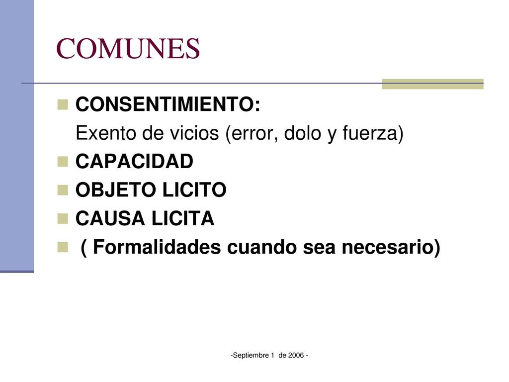 COMUNES CONSENTIMIENTO: Exento de vicios (error, dolo y fuerza)