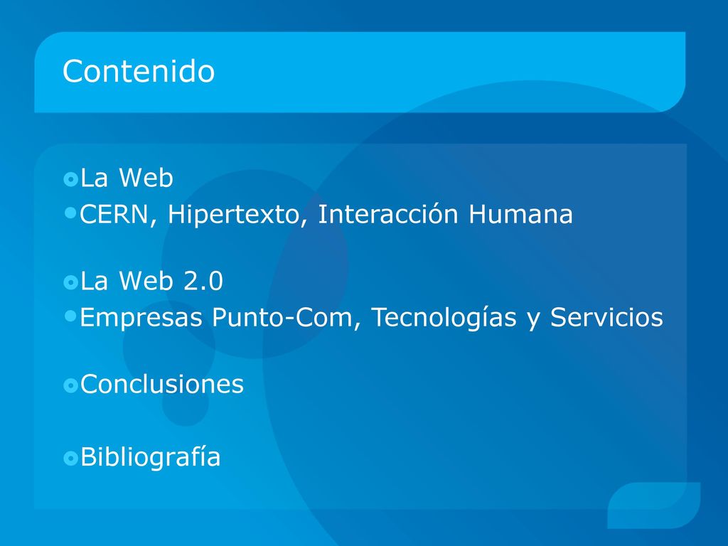 Contenido La Web CERN, Hipertexto, Interacción Humana La Web 2.0