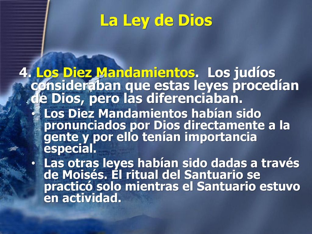 La Ley de Dios 4. Los Diez Mandamientos. Los judíos consideraban que estas leyes procedían de Dios, pero las diferenciaban.