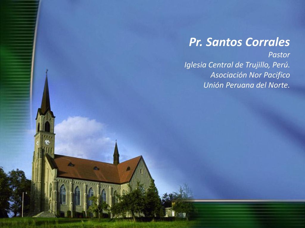 Pr. Santos Corrales Pastor Iglesia Central de Trujillo, Perú.