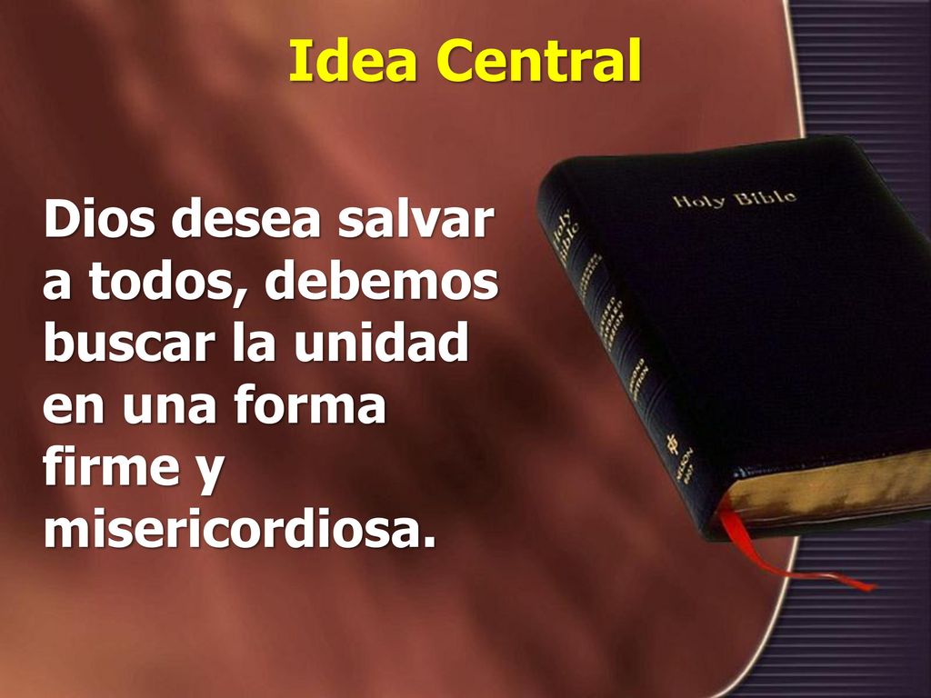 Idea Central Dios desea salvar a todos, debemos buscar la unidad en una forma firme y misericordiosa.