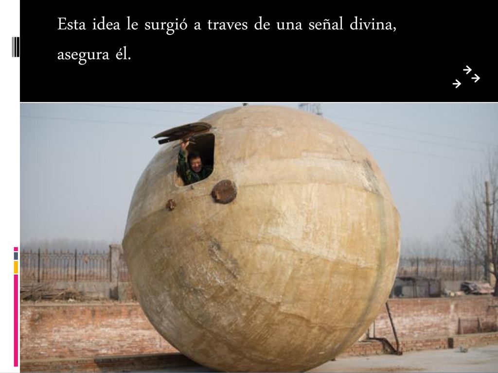 Esta idea le surgió a traves de una señal divina, asegura él.