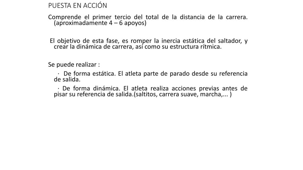PUESTA EN ACCIÓN Comprende el primer tercio del total de la distancia de la carrera. (aproximadamente 4 – 6 apoyos)