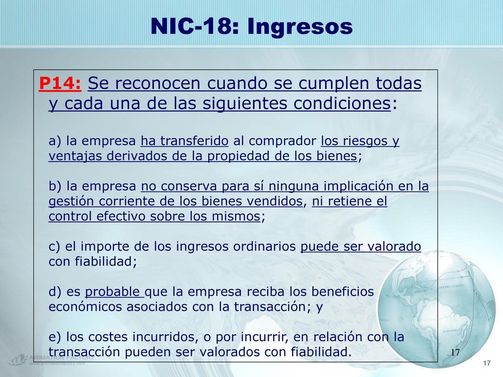NIC-18: Ingresos P14: Se reconocen cuando se cumplen todas y cada una de las siguientes condiciones: