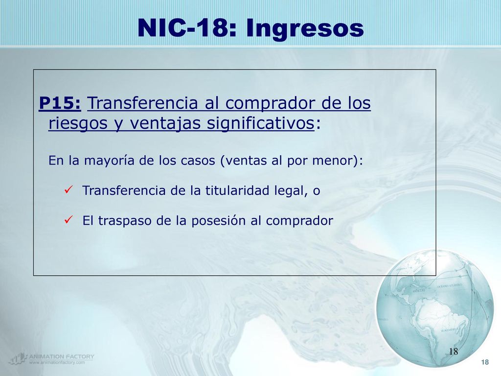 NIC-18: Ingresos P15: Transferencia al comprador de los riesgos y ventajas significativos: En la mayoría de los casos (ventas al por menor):