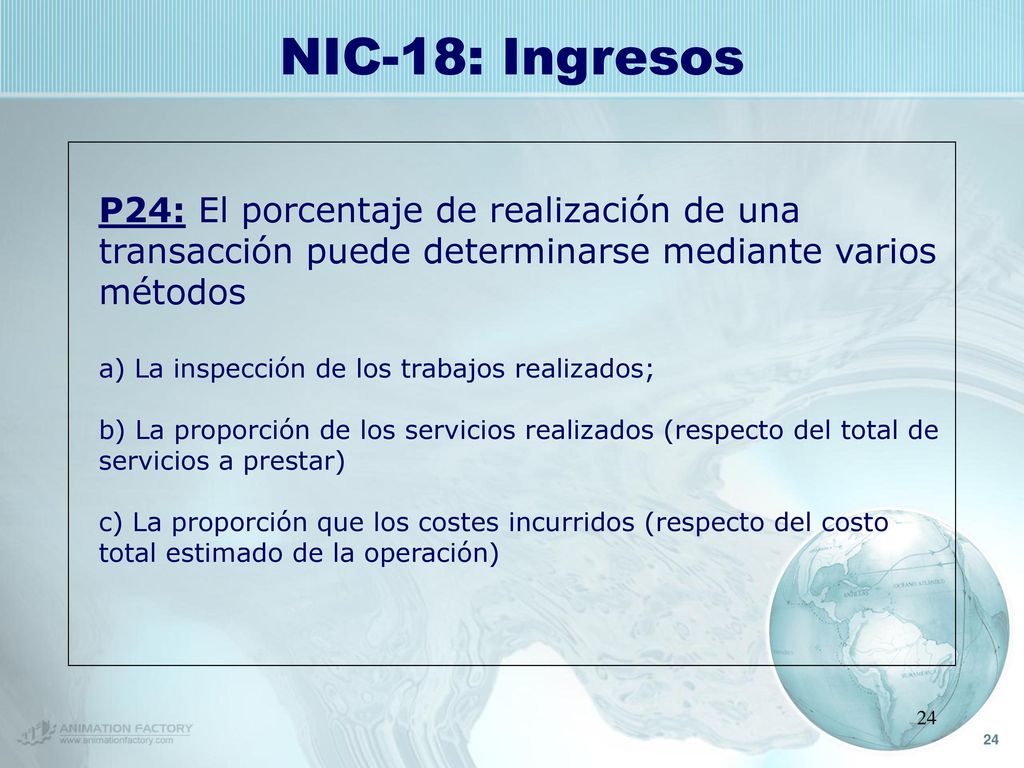 NIC-18: Ingresos P24: El porcentaje de realización de una transacción puede determinarse mediante varios métodos.