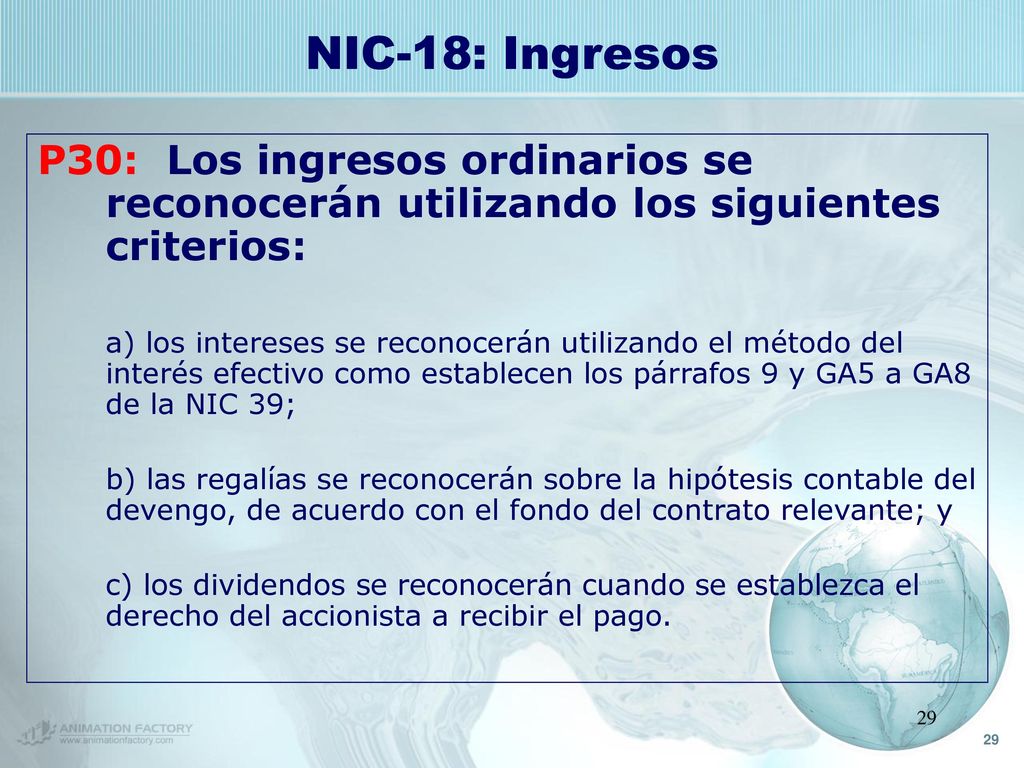 NIC-18: Ingresos P30: Los ingresos ordinarios se reconocerán utilizando los siguientes criterios: