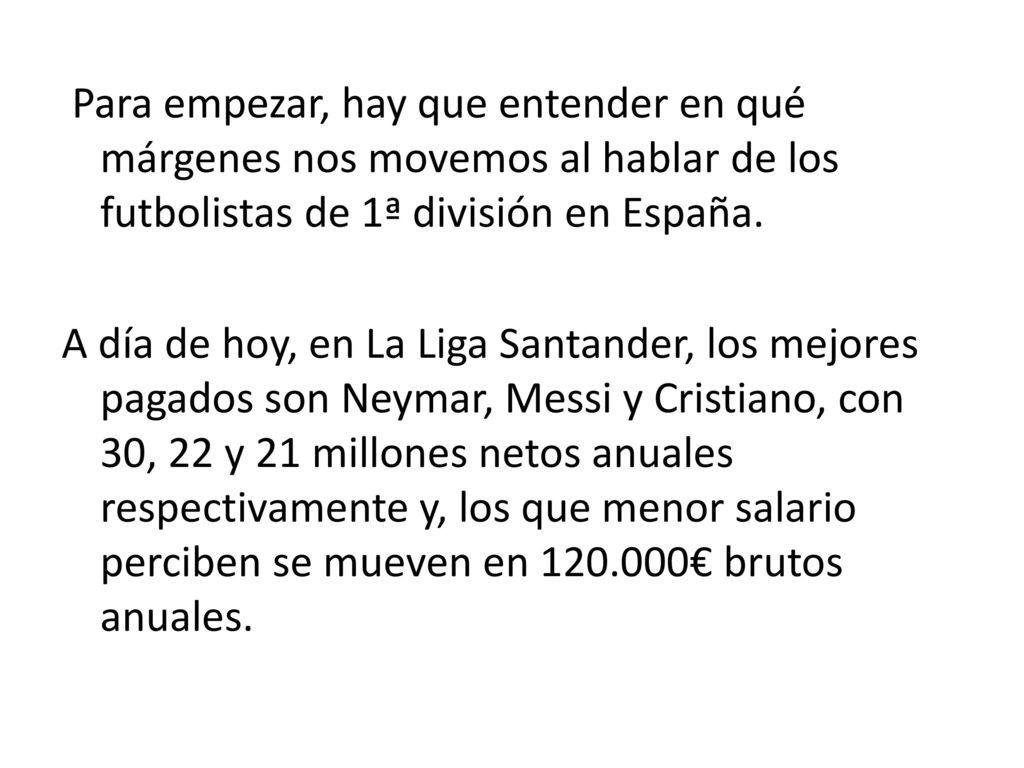 Para empezar, hay que entender en qué márgenes nos movemos al hablar de los futbolistas de 1ª división en España.