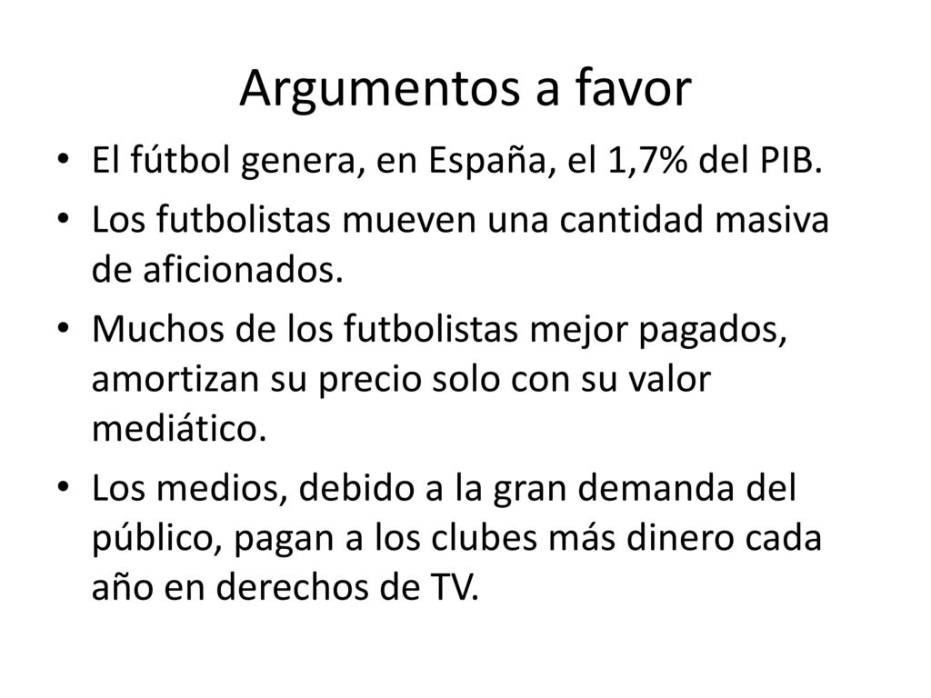 Argumentos a favor El fútbol genera, en España, el 1,7% del PIB.