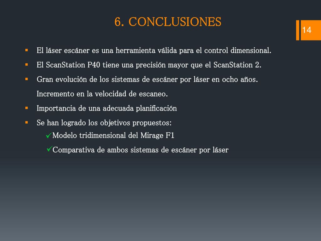 6. CONCLUSIONES El láser escáner es una herramienta válida para el control dimensional.