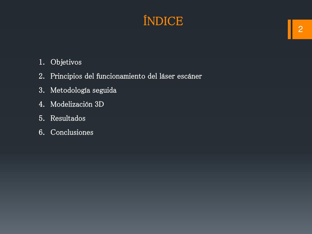 ÍNDICE Objetivos Principios del funcionamiento del láser escáner