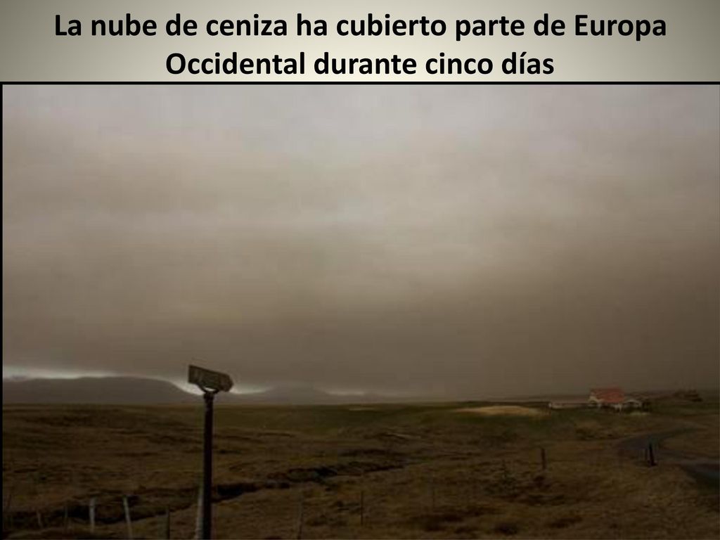 La nube de ceniza ha cubierto parte de Europa Occidental durante cinco días