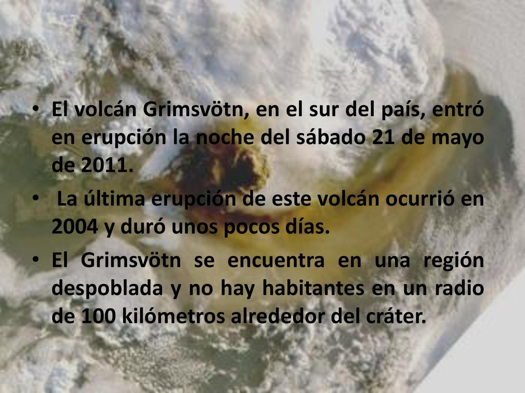 El volcán Grimsvötn, en el sur del país, entró en erupción la noche del sábado 21 de mayo de 2011.