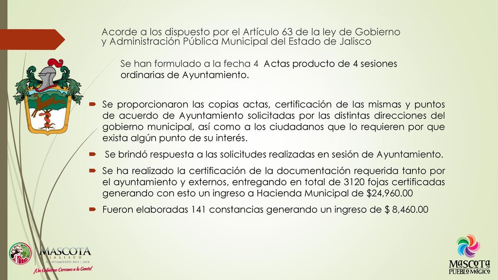 Acorde a los dispuesto por el Artículo 63 de la ley de Gobierno y Administración Pública Municipal del Estado de Jalisco