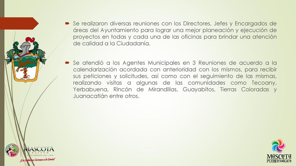 Se realizaron diversas reuniones con los Directores, Jefes y Encargados de áreas del Ayuntamiento para lograr una mejor planeación y ejecución de proyectos en todas y cada una de las oficinas para brindar una atención de calidad a la Ciudadanía.