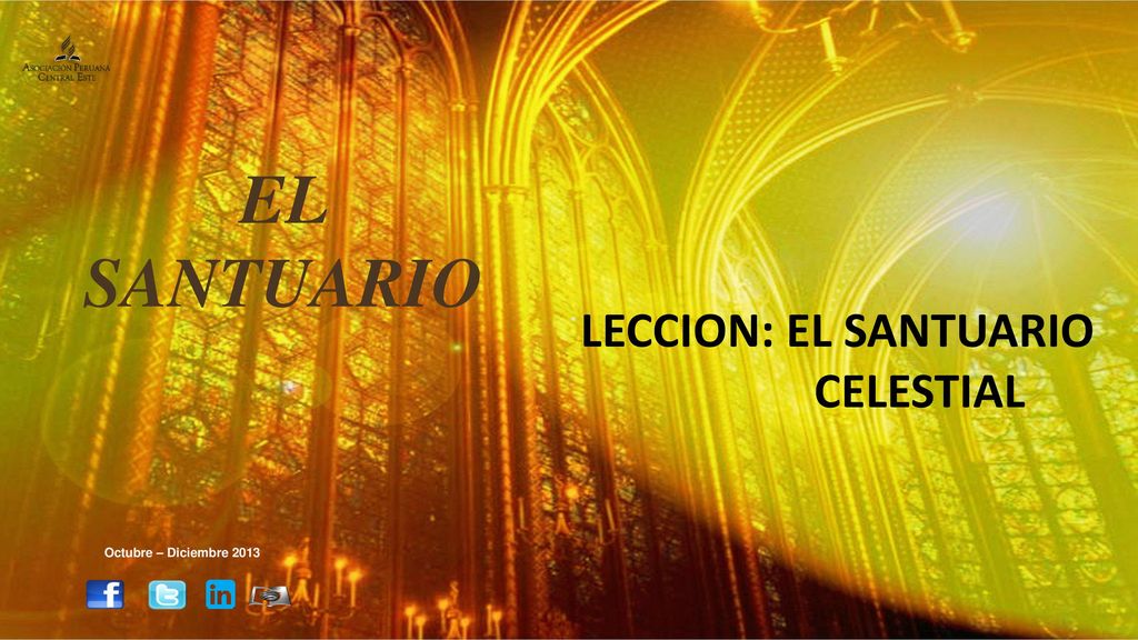 EL SANTUARIO LECCION: EL SANTUARIO CELESTIAL Octubre – Diciembre 2013