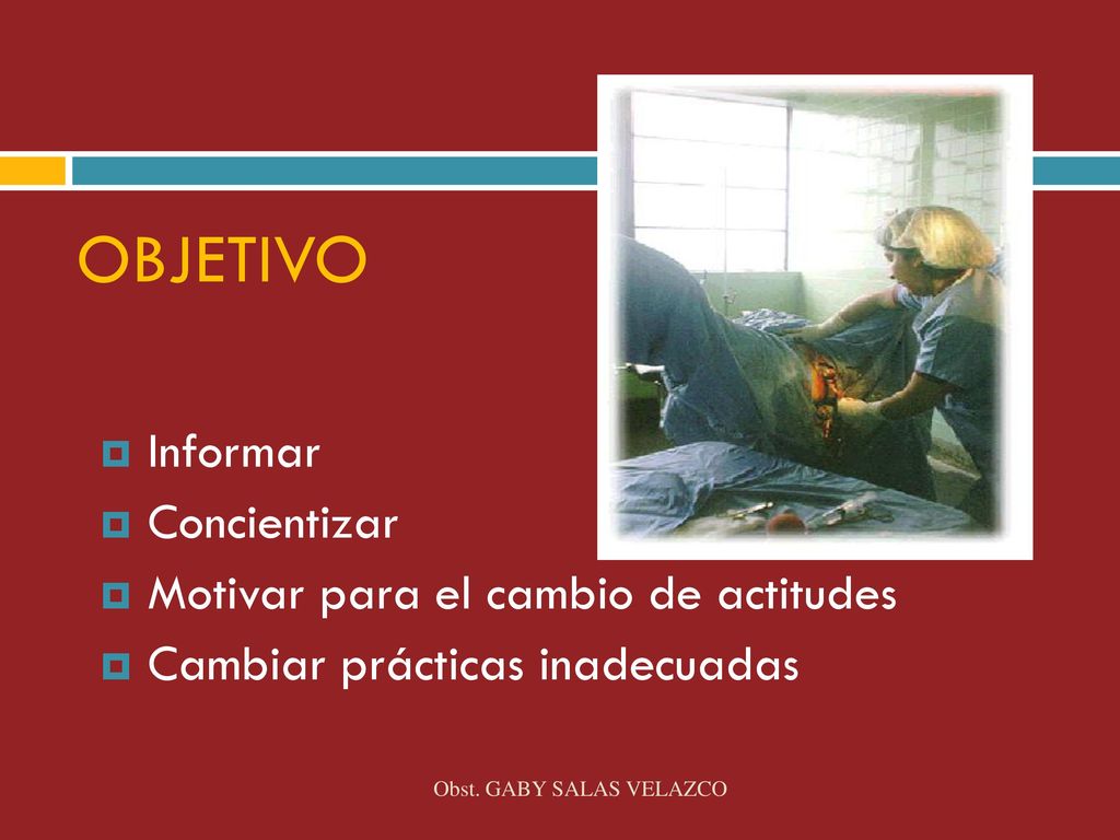 OBJETIVO Informar Concientizar Motivar para el cambio de actitudes