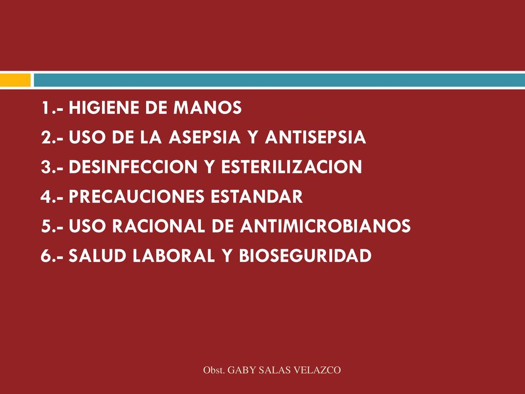 1. - HIGIENE DE MANOS 2. - USO DE LA ASEPSIA Y ANTISEPSIA 3