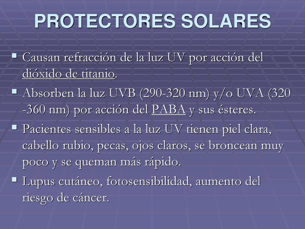 PROTECTORES SOLARES Causan refracción de la luz UV por acción del dióxido de titanio.