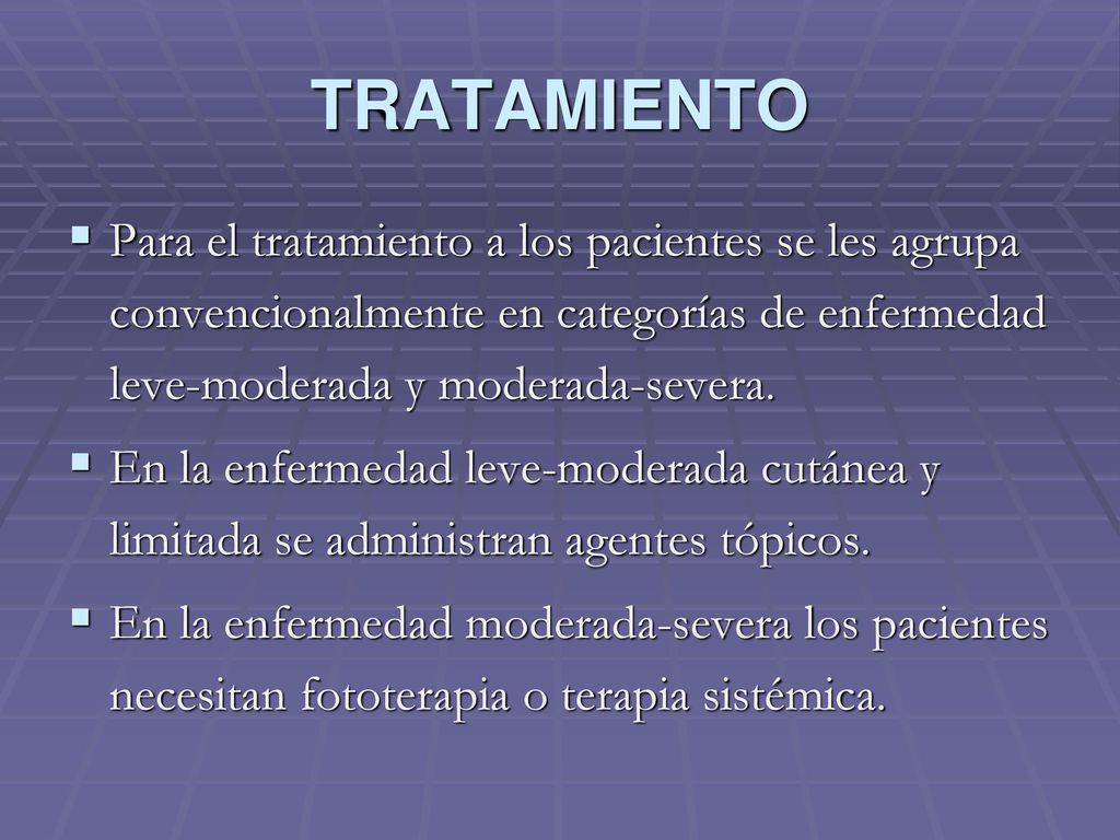 TRATAMIENTO Para el tratamiento a los pacientes se les agrupa convencionalmente en categorías de enfermedad leve-moderada y moderada-severa.