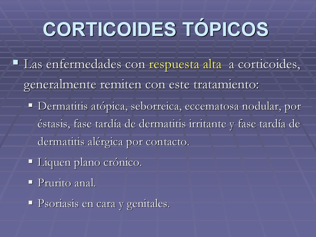 CORTICOIDES TÓPICOS Las enfermedades con respuesta alta a corticoides, generalmente remiten con este tratamiento: