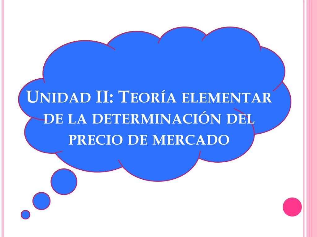 Unidad II: Teoría elementar de la determinación del precio de mercado