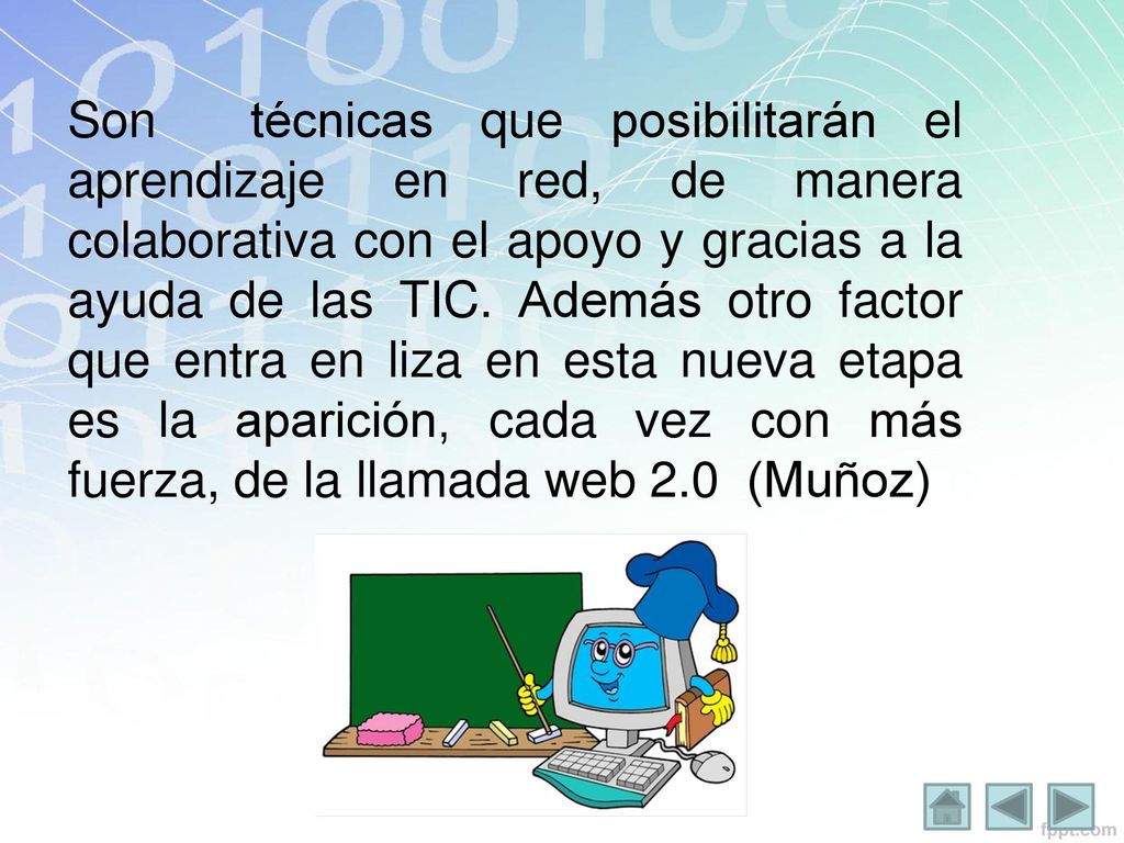 Son técnicas que posibilitarán el aprendizaje en red, de manera colaborativa con el apoyo y gracias a la ayuda de las TIC.