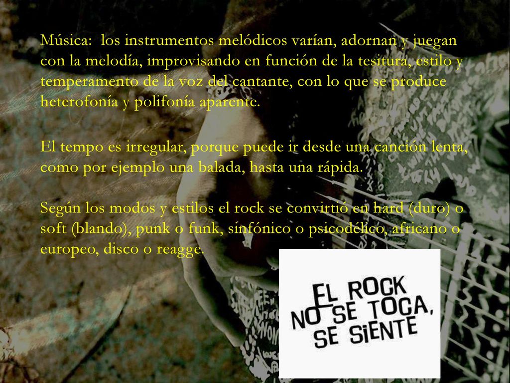 Música: los instrumentos melódicos varían, adornan y juegan con la melodía, improvisando en función de la tesitura, estilo y temperamento de la voz del cantante, con lo que se produce heterofonía y polifonía aparente.
