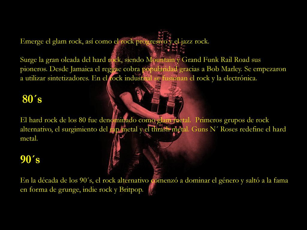 90´s Emerge el glam rock, así como el rock progresivo y el jazz rock.