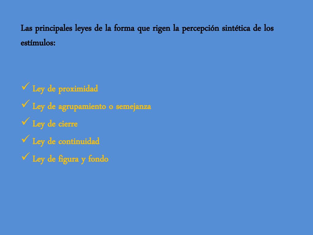 Las principales leyes de la forma que rigen la percepción sintética de los estímulos: